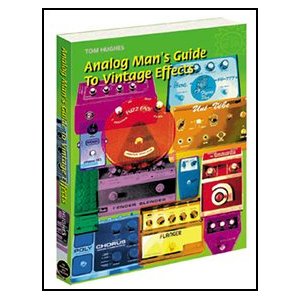 Analog Man's Guide to Vintage Effects